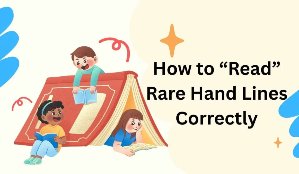 How to “Read” Rare Hand Lines Correctly