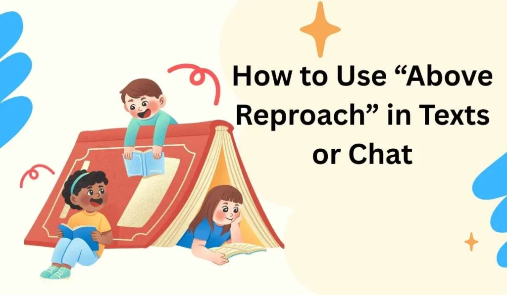How to Use “Above Reproach” in Texts or Chat