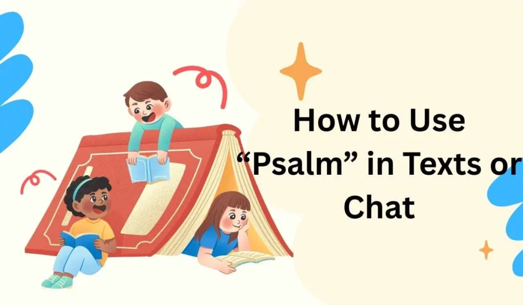 How to Use “Psalm” in Texts or Chat