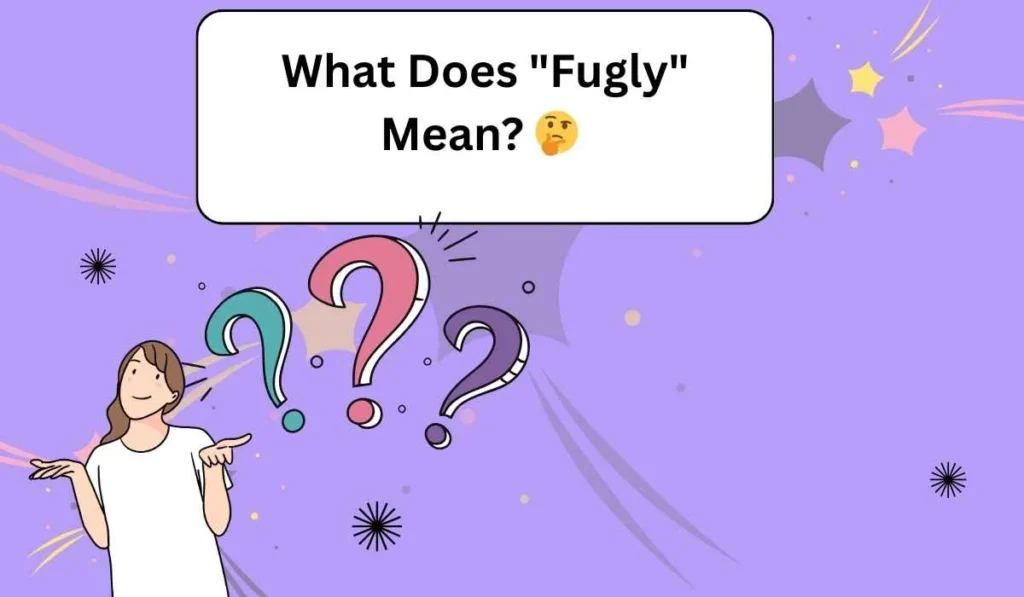 What Does "Fugly" Mean
