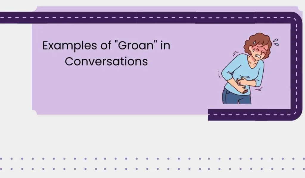 Examples of "Groan" in Conversations