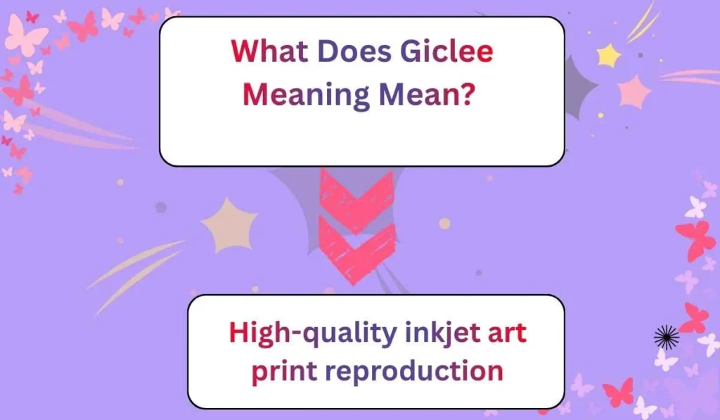 What Does Giclee Meaning Mean? (Definition & Origin)