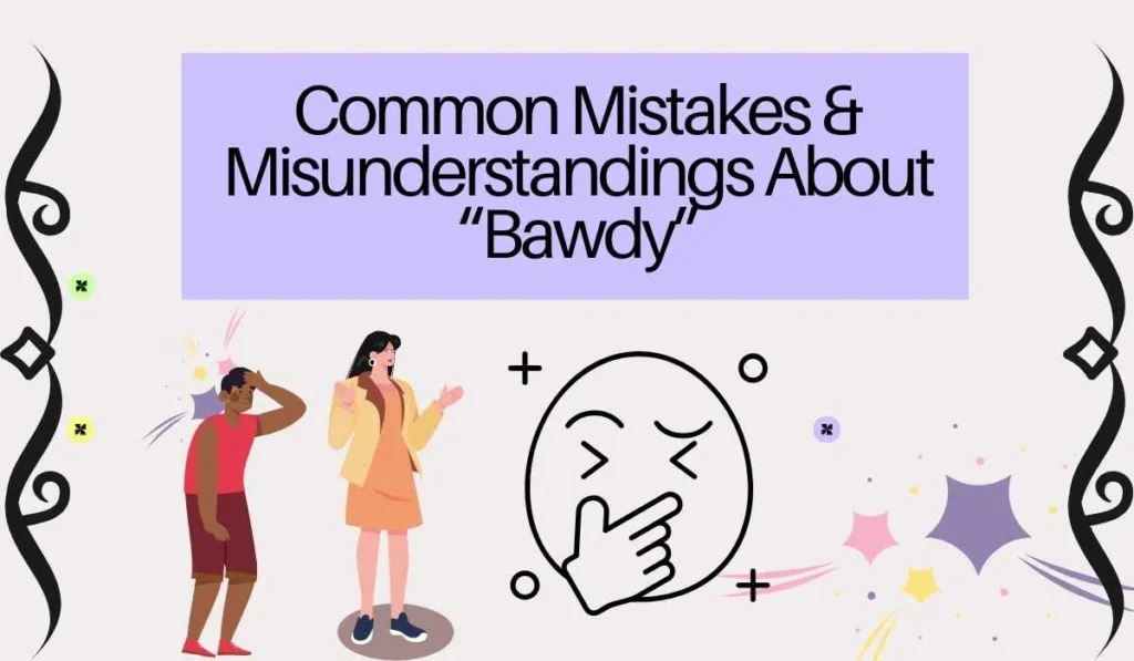 Common Mistakes & Misunderstandings About “Bawdy”