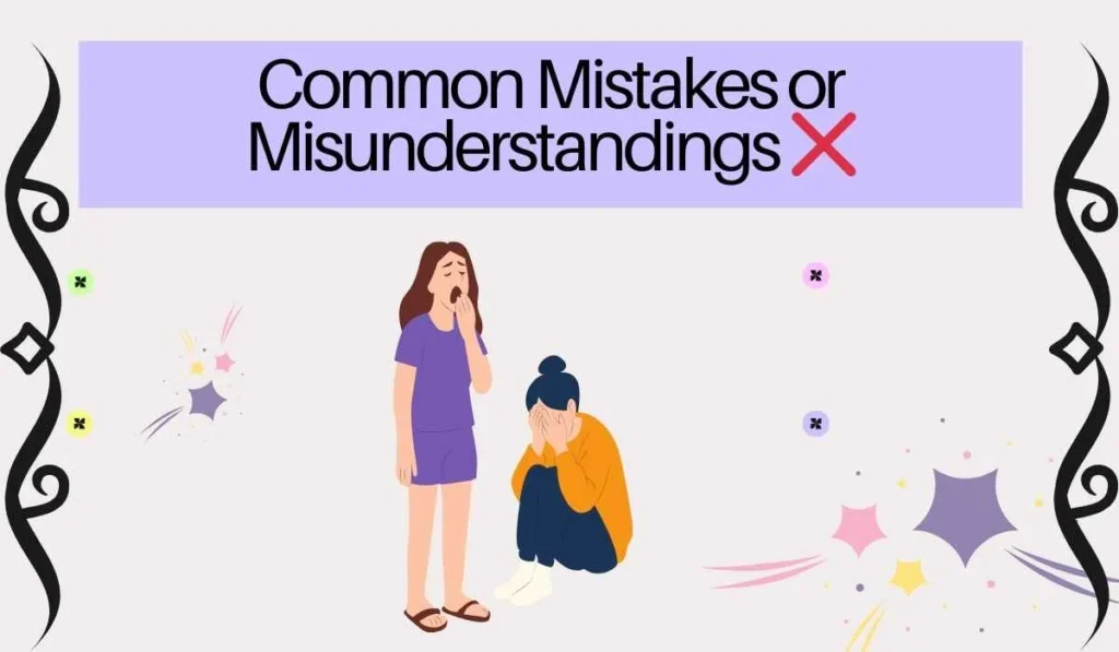 Common Mistakes or Misunderstandings