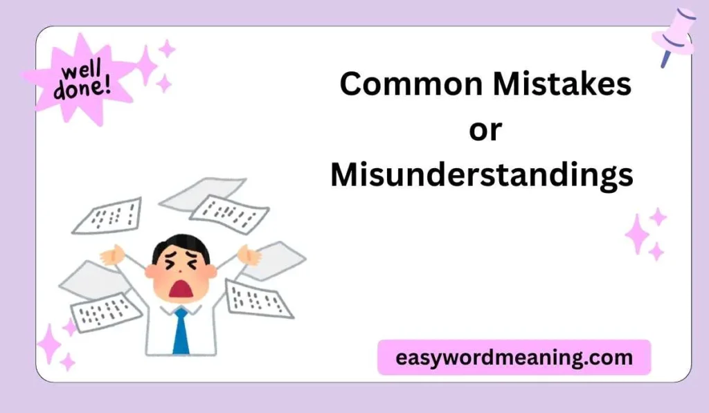 Common Mistakes or Misunderstandings
