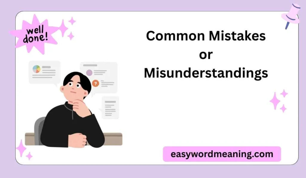 Common Mistakes or Misunderstandings