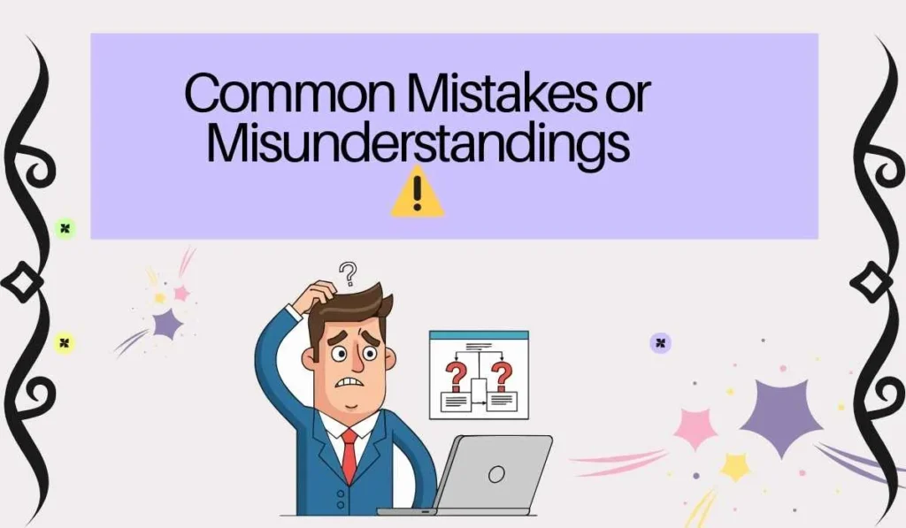 Common Mistakes or Misunderstandings 