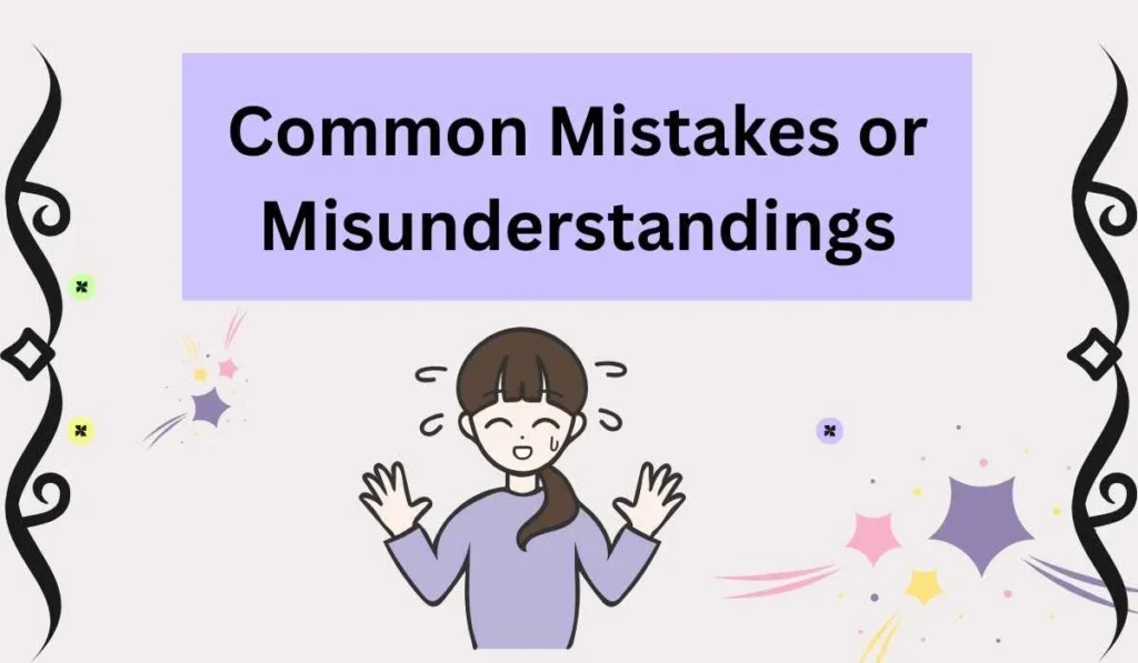 Common Mistakes or Misunderstandings
