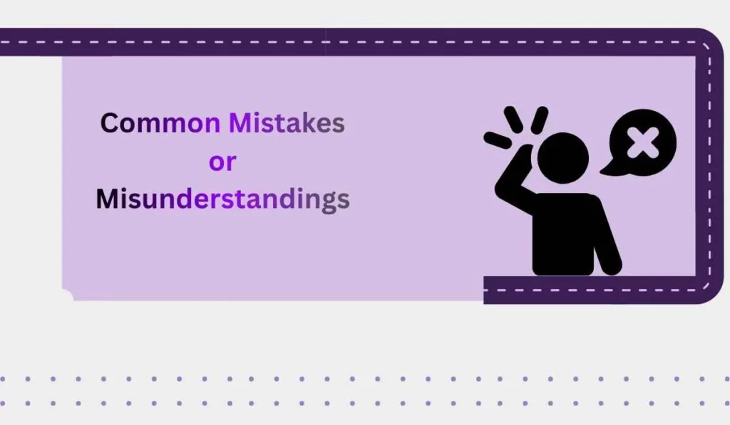 Common Mistakes or Misunderstandings