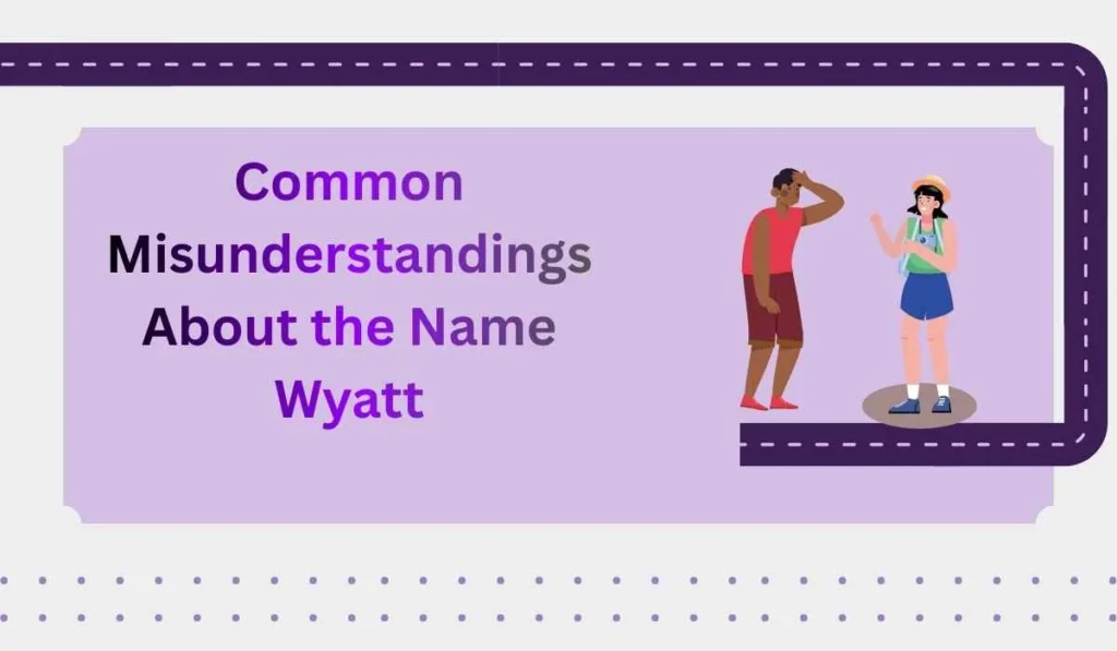 Common Misunderstandings About the Name Wyatt