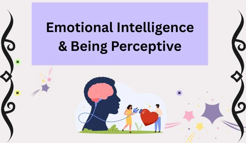 Emotional Intelligence & Being Perceptive