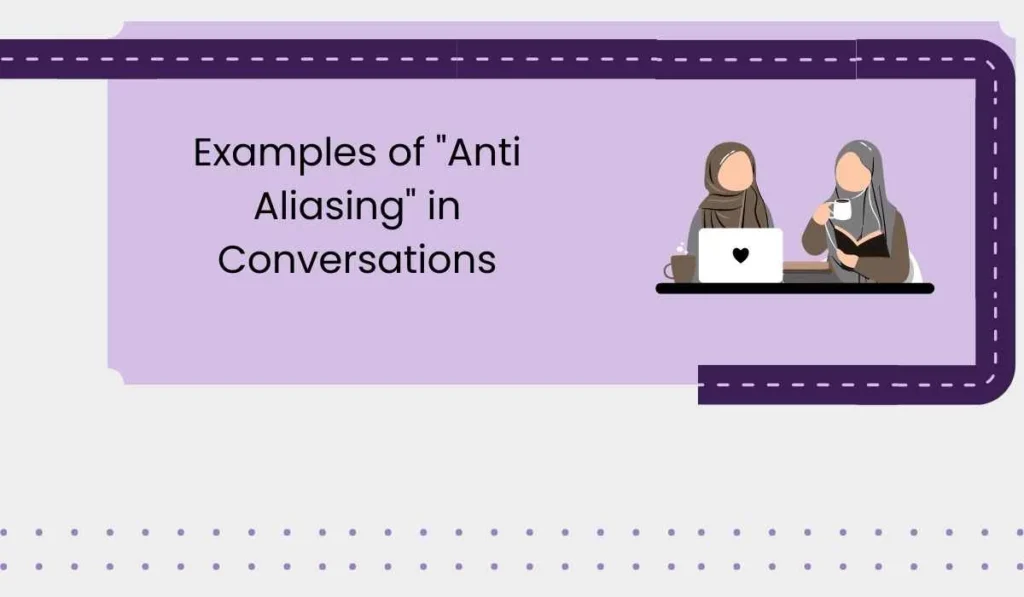 Examples of "Anti Aliasing" in Conversations