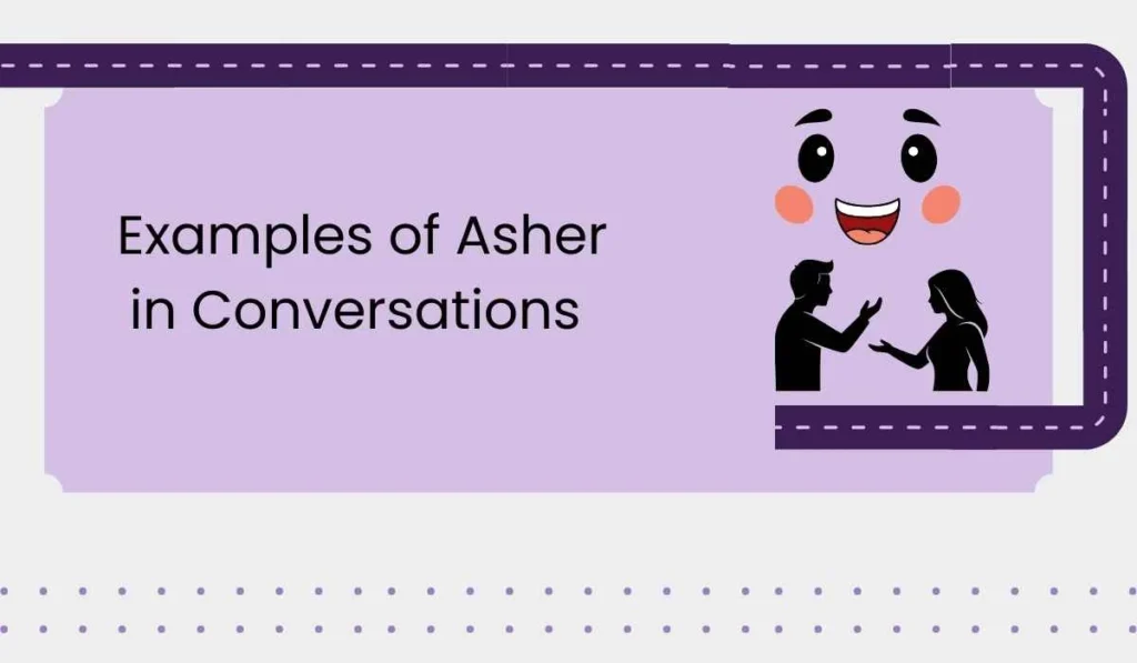 Examples of Asher in Conversations