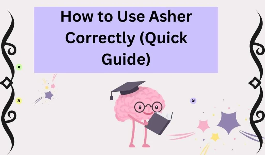 How to Use Asher Correctly (Quick Guide)