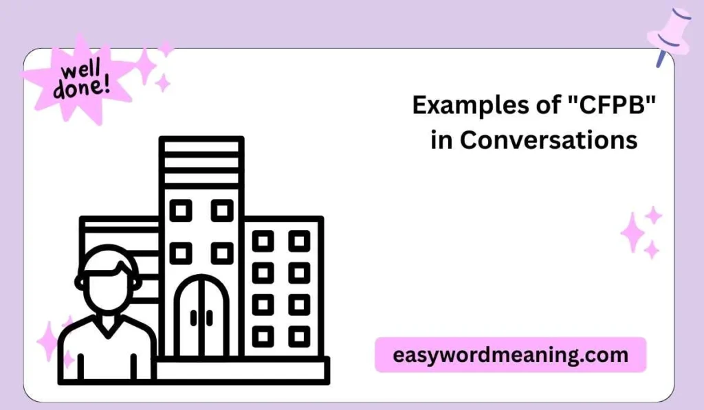 Examples of "CFPB" in Conversations