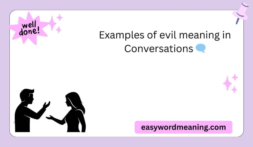Examples of evil meaning in Conversations