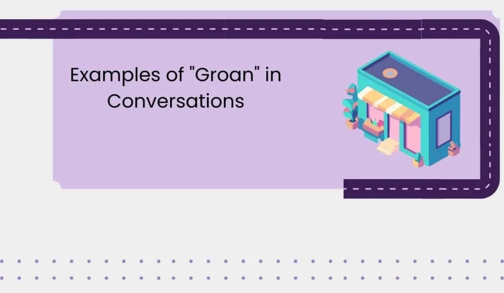 Examples of "Groan" in Conversations