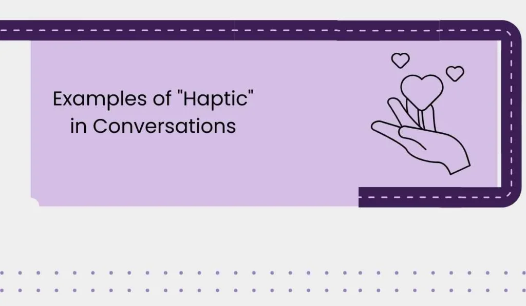 Examples of "Haptic" in Conversations
