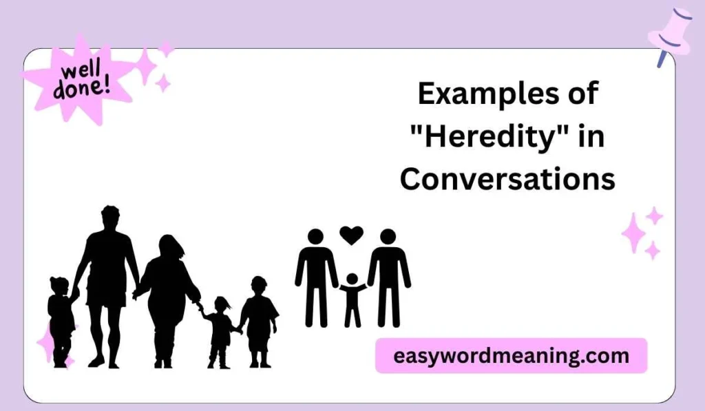 Examples of "Heredity" in Conversations