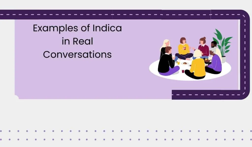 Examples of Indica in Real Conversations