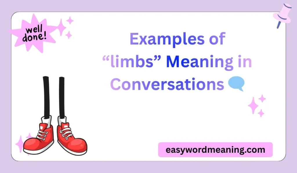 Examples of “limbs” Meaning in Conversations 