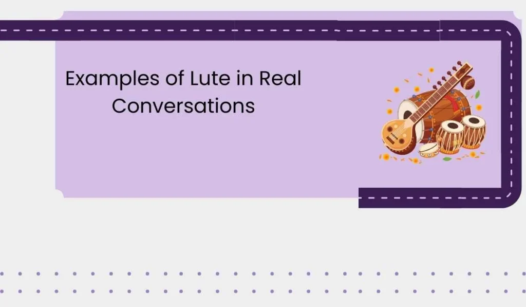 Examples of Lute in Real Conversations