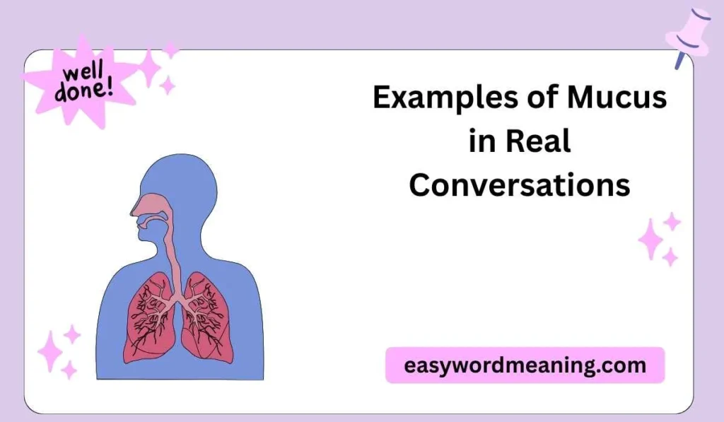 Examples of Mucus in Real Conversations