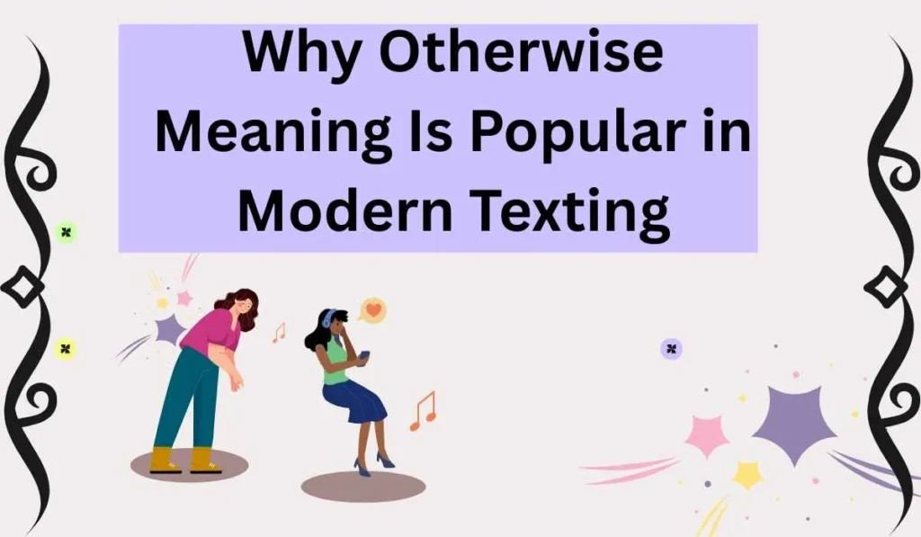 Examples of Otherwise Meaning in Conversations