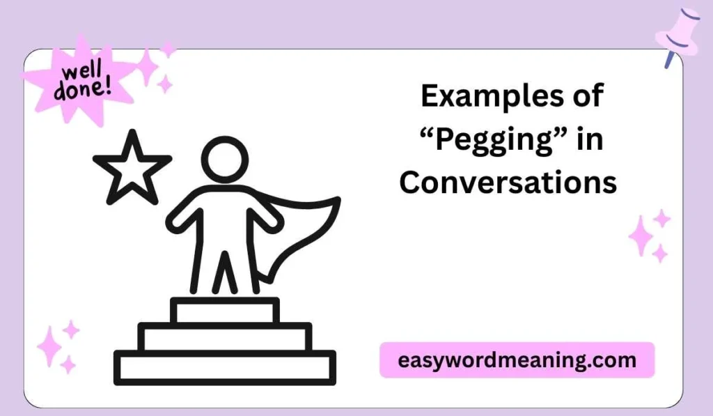 Examples of “Pegging” in Conversations 