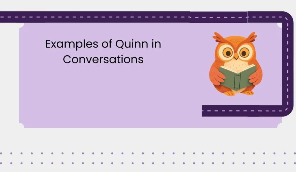 Examples of Quinn in Conversations