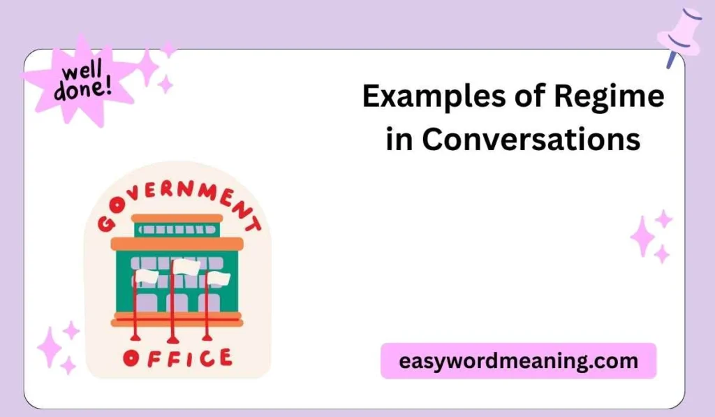 Examples of Regime in Conversations