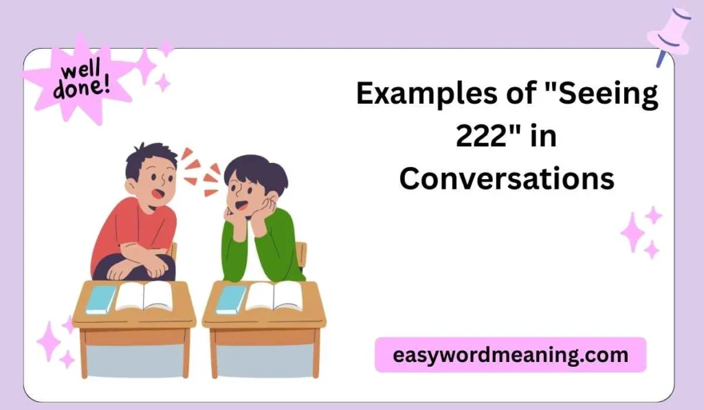 Examples of "Seeing 222" in Conversations