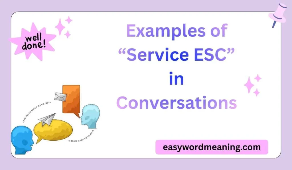 Examples of “Service ESC” in Conversations