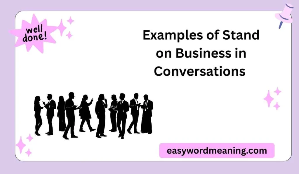 Examples of Stand on Business in Conversations 