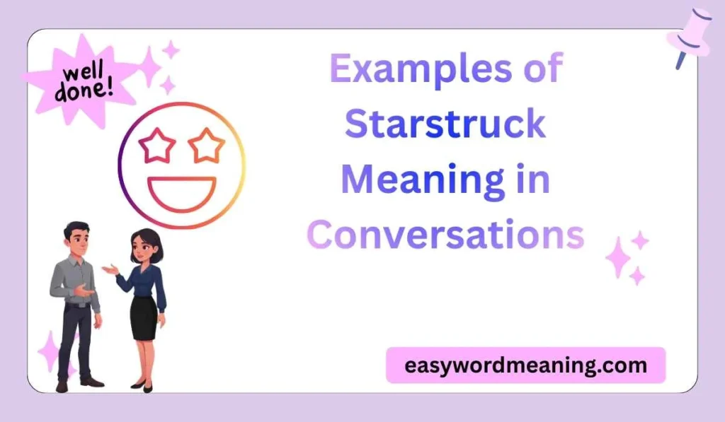 Examples of Starstruck Meaning in Conversations