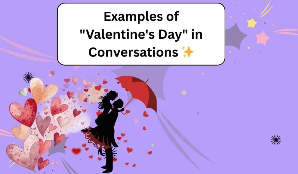 Examples of "Valentine's Day" in Conversations 