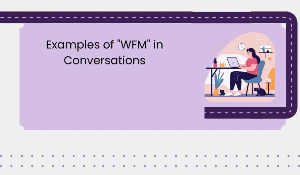 Examples of "WFM" in Conversations