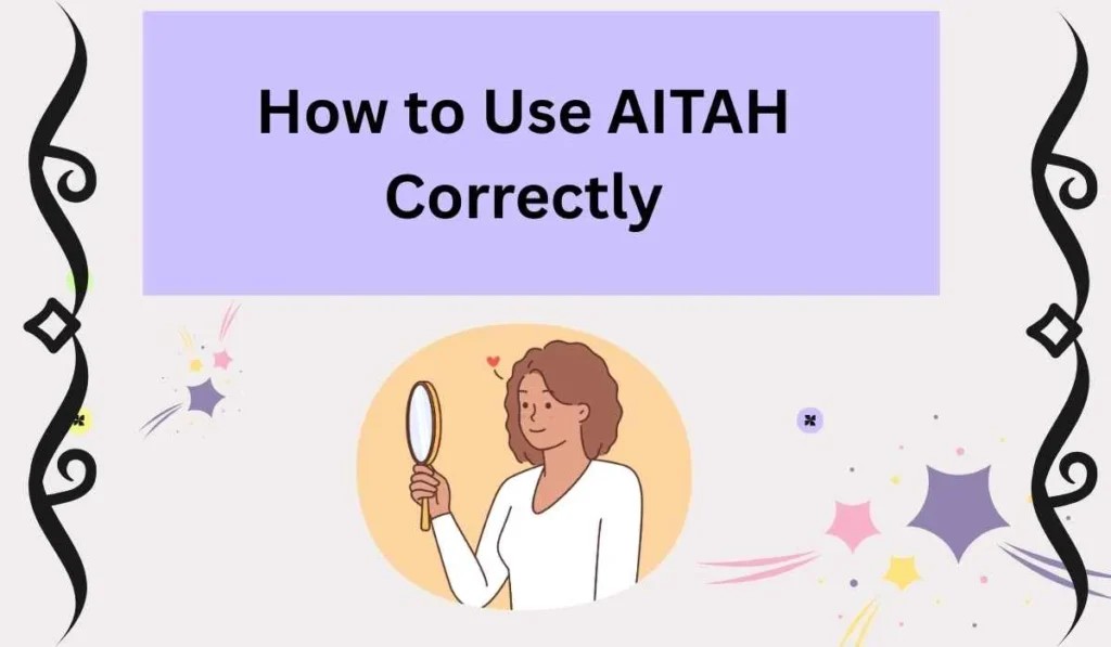 How to Use AITAH Correctly