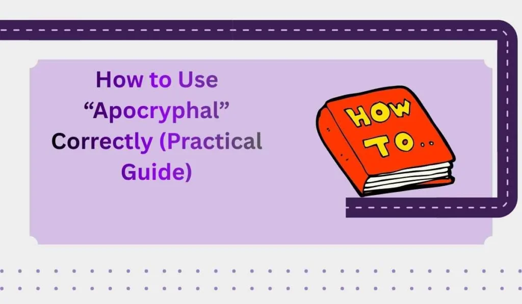 How to Use “Apocryphal” Correctly (Practical Guide)