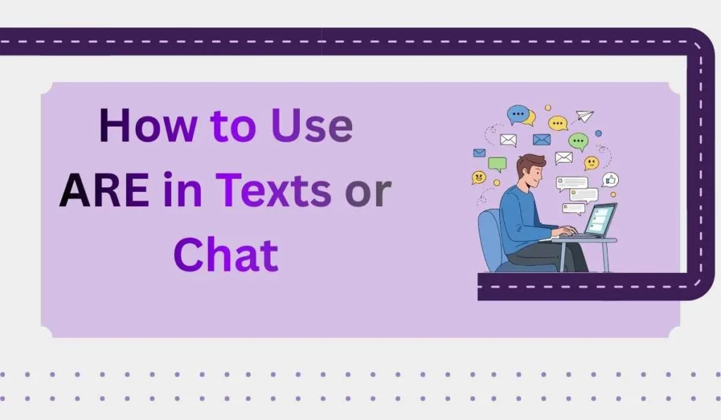 How to Use ARE in Texts or Chat