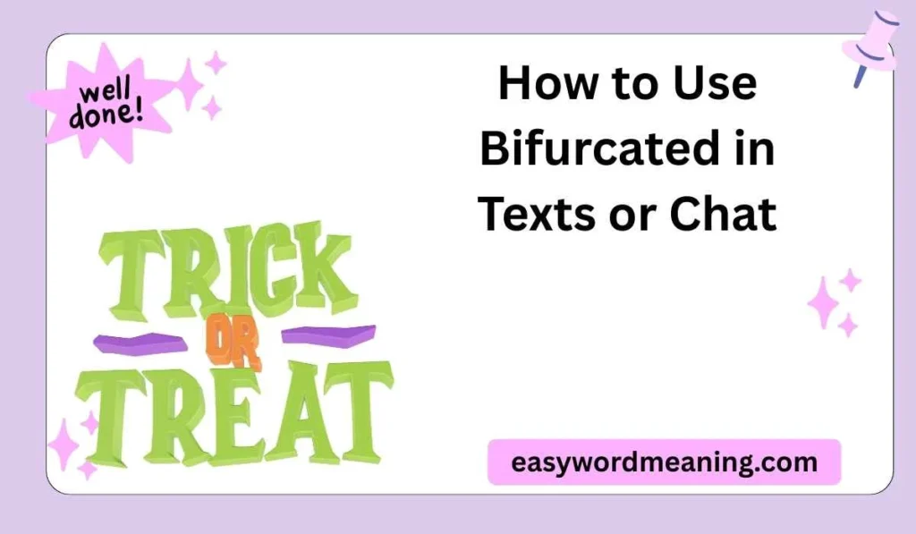 How to Use Bifurcated in Texts or Chat