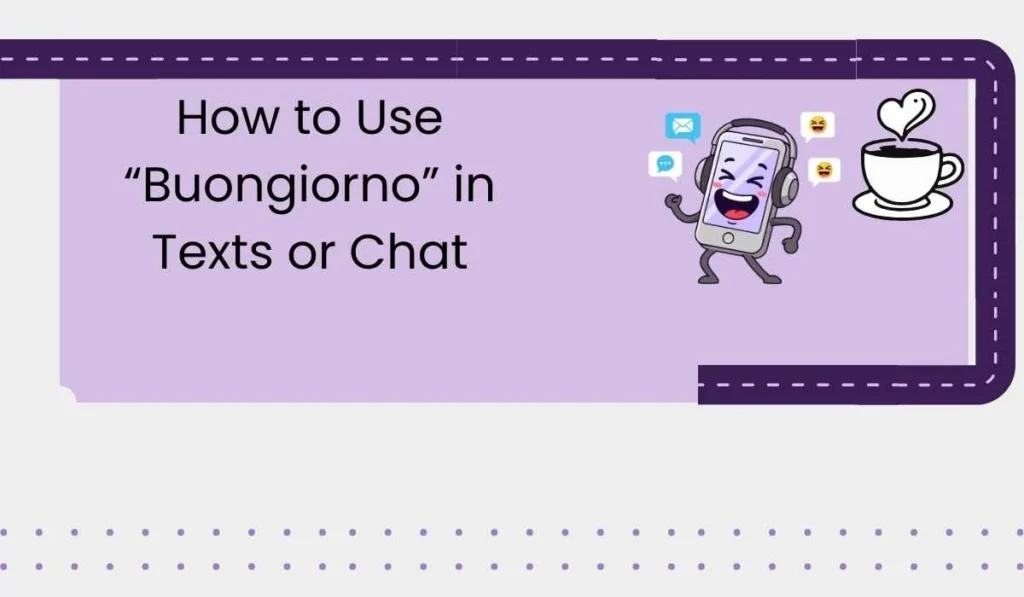 How to Use “Buongiorno” in Texts or Chat