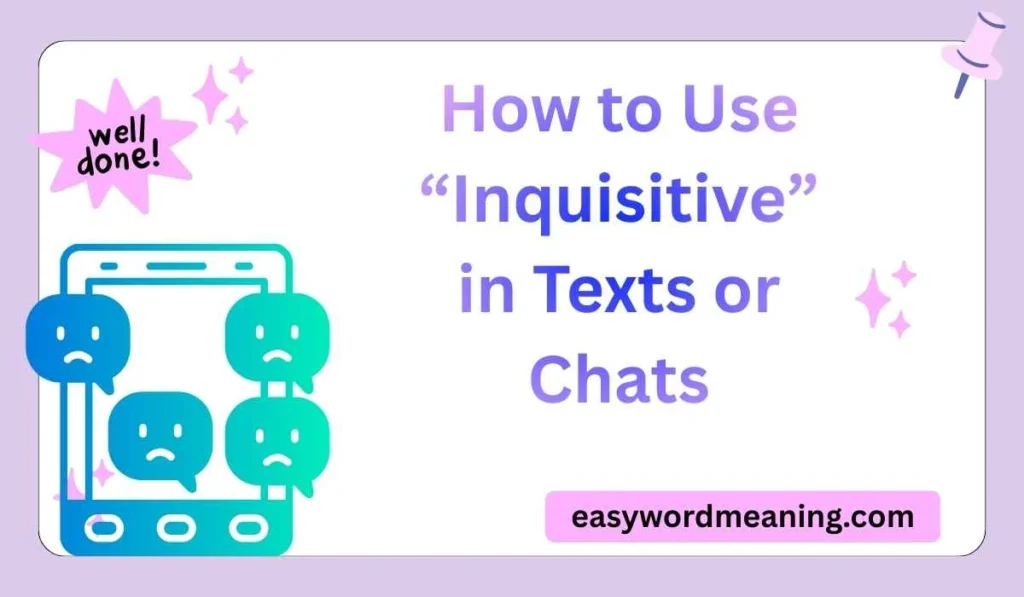 How to Use “Inquisitive” in Texts or Chats