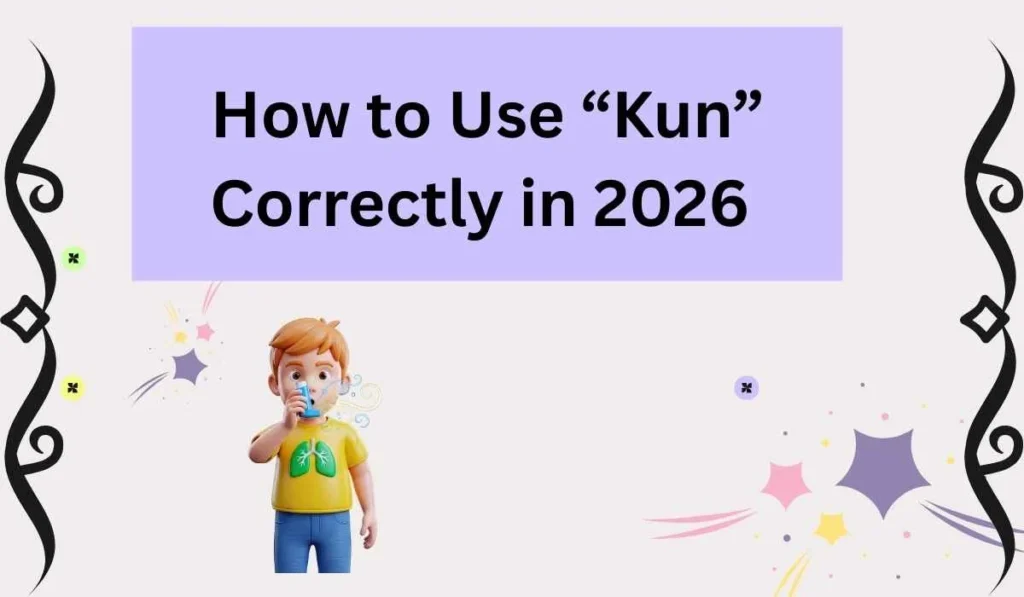 How to Use โKunโ Correctly in 2026