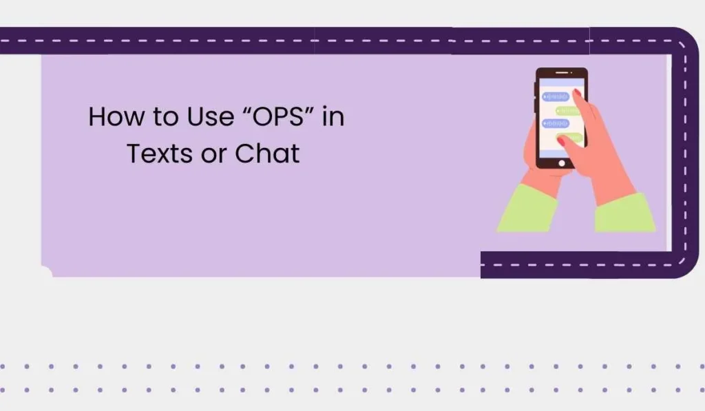How to Use “OPS” in Texts or Chat 