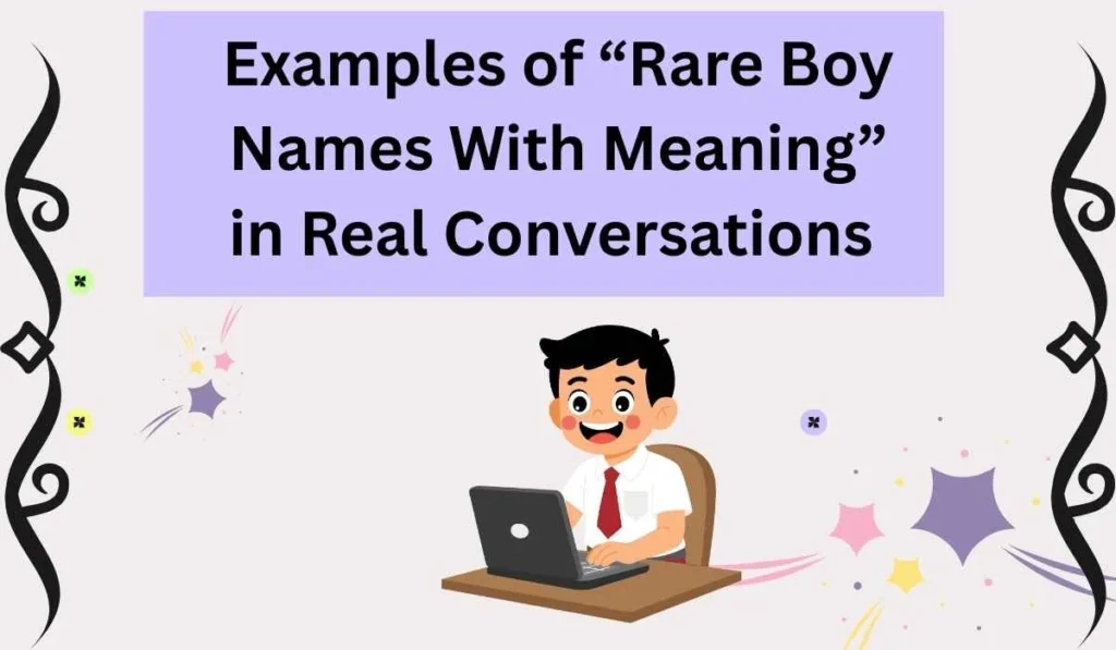 Examples of “Rare Boy Names With Meaning” in Real Conversations 