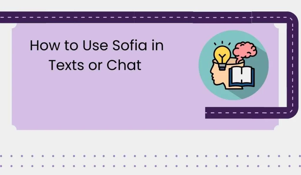 How to Use Sofia in Texts or Chat 