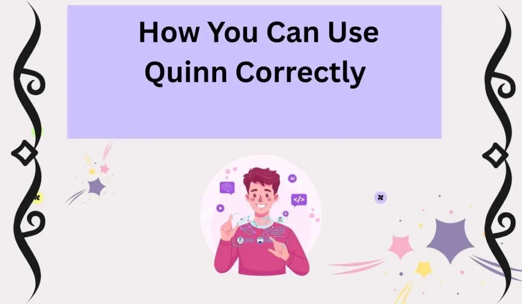 How You Can Use Quinn Correctly