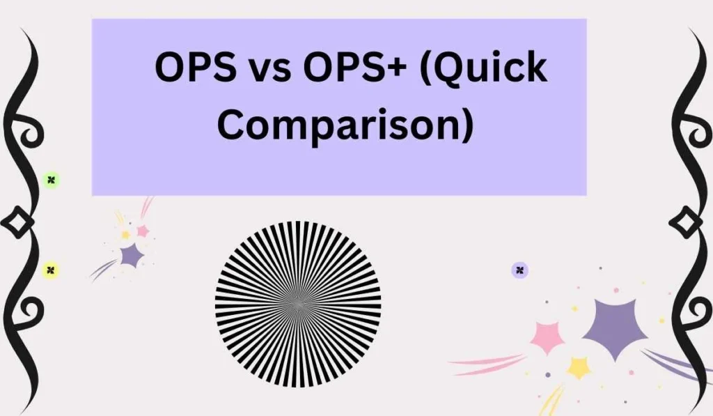 OPS vs OPS+ (Quick Comparison) 