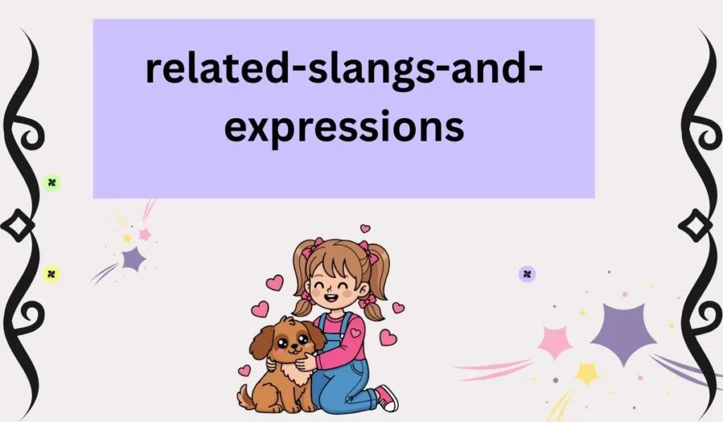 Related Slangs & Expressions
